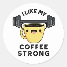 i like my coffee strong sticker