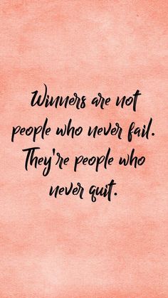 a quote that reads winners are not people who never fail they're people who never quit