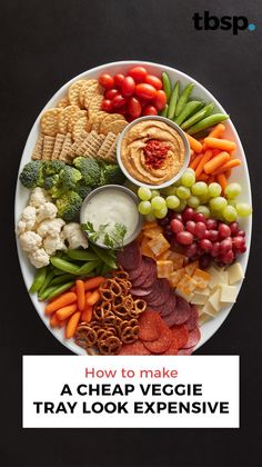 a plate full of different types of food on it with the title how to make a cheap veggie tray look expensive