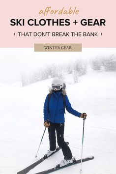 a person on skis in the snow with text overlay that reads, how to wear ski clothes and gear that don't break the bank