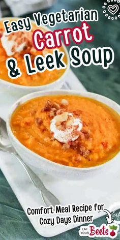 two bowls of carrot and leek soup with the title easy vegetarian carrot and leek soup