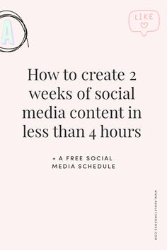 a pink background with the words how to create 2 weeks of social media content in less than 4 hours