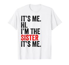 PRICES MAY VARY. Retro Vintage It's Me Hi I'm The Sister It's Me Funny Quotes Sister Outfit For Men Women Kid Family Matching A great idea for his birthday, her birthday, Mother's day, Father's day, Christmas, for your husband, son or brother who is a great Sister, birthday shirt for Sister, perfect shirt for Sister from daughter son and wife, unique gifts for men, wife, Lightweight, Classic fit, Double-needle sleeve and bottom hem Quotes Sister, Outfit For Men, Sister Outfits, Unique Gifts For Men, Sister Quotes, Retro Men, Sister Birthday, Birthday Shirt, Family Matching