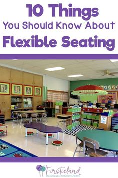 the inside of a classroom with tables, chairs and pictures on the wall that says 10 things you should know about flexible seating