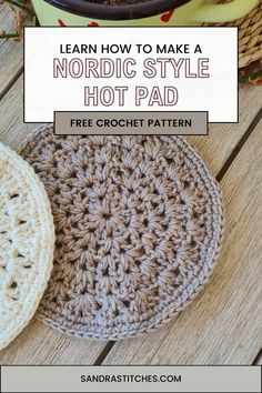 two crocheted potholders sitting on top of a wooden table with text overlay that reads learn how to make a nordic style hot pad free crochet pattern