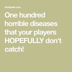 the words, one hundred horrible diseases that your players hopefully don't catch