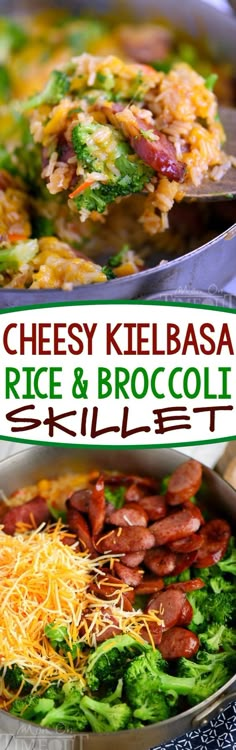 broccoli, cheese and bacon skillet is shown with the words cheesy kielbasa rice & broccoli skillet