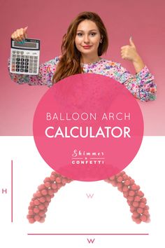 a woman holding a calculator in front of her face with the words balloon arch on