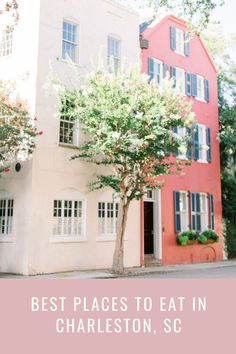 the words best places to eat in charleston, sc on top of a pink and white building