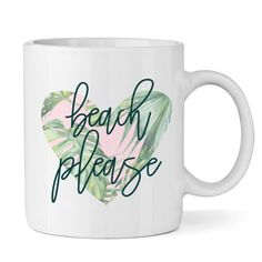 a white coffee mug with the words beach please in green and pink leaves on it