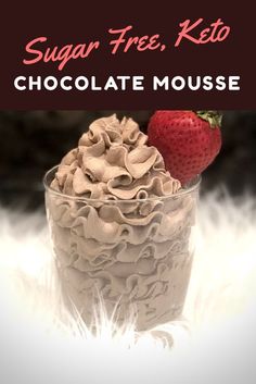 a chocolate mousse in a glass with a strawberry on top and the words sugar free keto above it