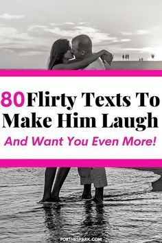 two people kissing in the water with text overlay that reads 80 flirt texts to make him laugh and want you even more