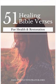 a woman with long hair and the words, 51 bible verses for health and restoration