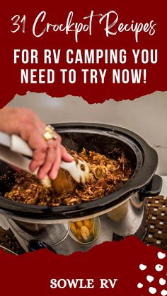 someone is cooking food in a crock pot with the words 31 crockpot recipes for rv camping you need to try now