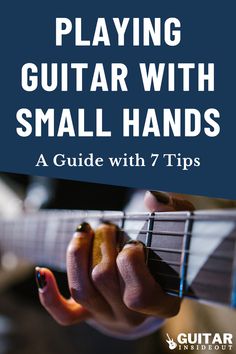 How to Play Guitar with Small Hands: A Guide with 7 Tips Fat Fingers, Ibanez Electric Guitar, Best Guitarist, Female Musicians, Guitar Tips, Tiny Hand, Learn Guitar