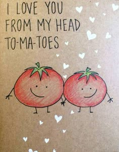 a card with two tomatoes on it that says i love you from my head toma toes