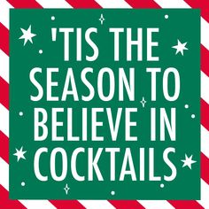 a green sign that says tis the season to believe in cocktails on red and white stripes