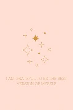 a pink background with gold stars and the words i am grateful to be the best version of myself