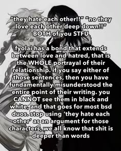 and i dont even like romantic fyolai. anyways, fyodor doesnt hate nikolai, he js doesnt care about him (at least thats what we’re getting so far). and nikolai DOES NOT hate fyodor. did u see the look on his face when fyodor ‘rejected’ him in chap 111?? did u see his stuttering when dazai asked him if he truly wanted fyodor dead?? have u seen the amount of times nikolai boasted about fyodor being ‘the only person who understood him’?? does that symbolise hatred to u? BOTH OF THEM neither hate nor love each other; fyodor sees nikolai as another pawn + foe, but nikolai sees him as a valuable ‘friend’. “but he wants to kill him” theres more to the desire to kill than hatred. and people need to learn that words are just a thin line between lies and truth, not necessarily meaning whats been said Nikolai Fyodor, Fyodor And Nikolai, Empty Book, Alice Book, Truth And Lies, Dog Biting, Love Each Other