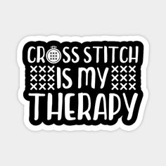 a sticker that says cross stitch is my therapy