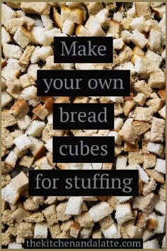 bread cubes are stacked together with the words make your own bread cubes for stuffing