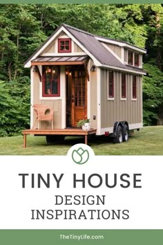 a tiny house with the words tiny house design inspirations