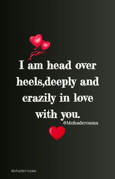 two red heart balloons with the words i am head over heels, deeply and crazy in love with you