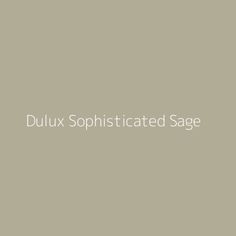 the words dulux sophisticatedized sage on a gray background