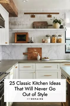 a kitchen with white cabinets and marble counter tops that says 25 classic kitchen ideas that will never go out of style