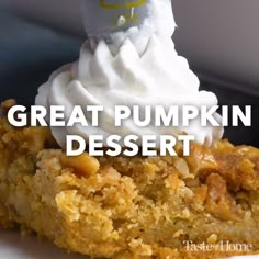 there is a piece of cake with whipped cream on top and the words great pumpkin dessert above it