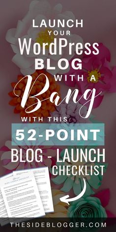 a bunch of flowers with the words launch your wordpress blog with a bang