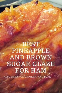 the best pineapple and brown sugar glaze for ham is shown in this recipe