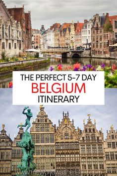 the perfect 5 - 7 day belgium itinerary with text overlaying image