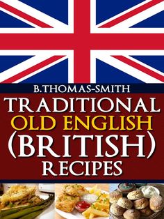 the cover of thomas smith's traditional old english british recipes, including breads and vegetables