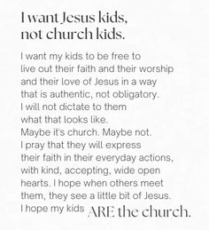 a poem written in black and white with the words i want jesus kids, not church kids