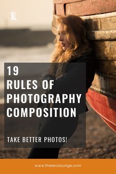 a woman leaning against a wall with the words, 19 rules of photography composition take better photos