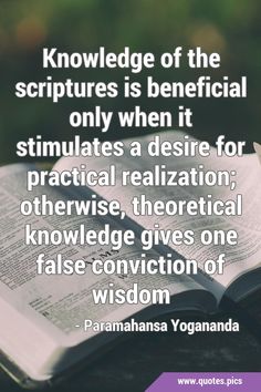 an open book sitting on top of a wooden table next to a quote that reads,'knowledge of the scripturess is beneficial only when it simulates