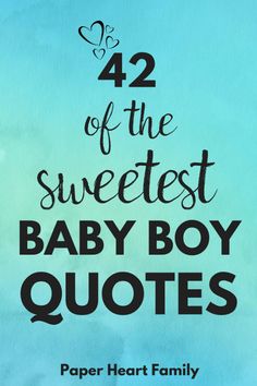 Whether you are expecting, you have a newborn, or you are giving congratulations, this collection of the best baby boy quotes and sayings will be sure to express perfectly the love that you feel for your son or will be the perfect sentiment for a card. #quotes #babyboy #baby Unborn Baby Quotes, Boy Mom Quotes, New Baby Quotes, Baby Shower Quotes, Newborn Quotes, Congratulations Quotes, Baby Boy Cards