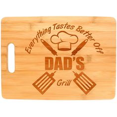 a cutting board that says everything tastes better than dad's grill