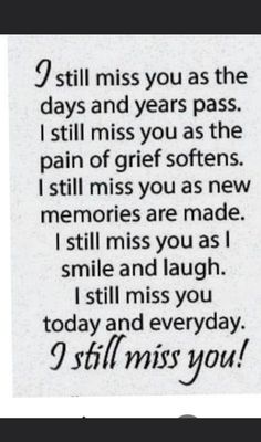 a poem that reads, i still miss you as the days and years pass it