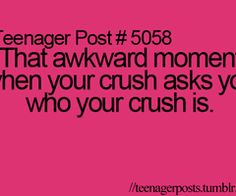 a pink background with the words teenager post 5038 that awkward moment when your crush asks you who your crush is