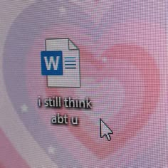 a computer screen with the words i still think about u and an image of a paper