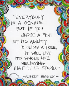 albert einstein quote about everybody is a genius, but if you judge a fish by its ability to climb a tree, it will live