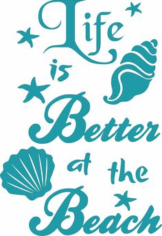 the words life is better at the beach with shells and starfish on white background