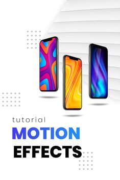 three different smartphones with the text, how to use motion effects