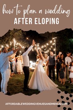 a bride and groom dancing with sparklers in the air at their wedding reception, text reads how to plan a wedding after elopeing