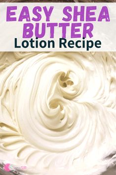 a bowl filled with whipped cream and the words easy shea butter lotion recipe on it