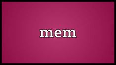 the word mem is written in white on a pink background with black border around it