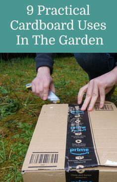 a person is opening a cardboard box on the grass with text overlay that reads, 9 practical cardboard uses in the garden