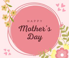 happy mother's day card with flowers and leaves on pink background, for mothers day